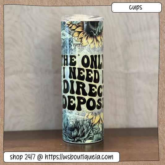 The Only D I Need Is Direct Deposit Sunflower 20 oz Sublimation Tumbler