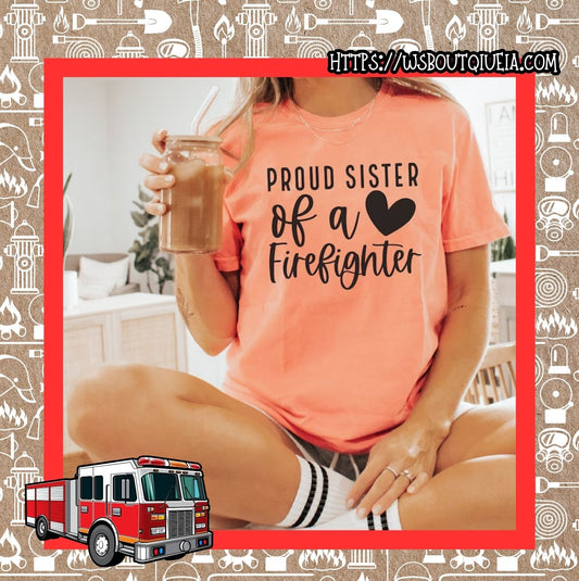 Proud Sister Of A Firefighter Graphic Tee/Sweatshirt
