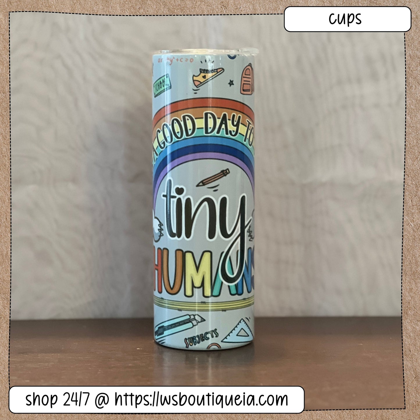 It's A Good Day To Teach Tiny Humans 20 oz Sublimation Tumbler