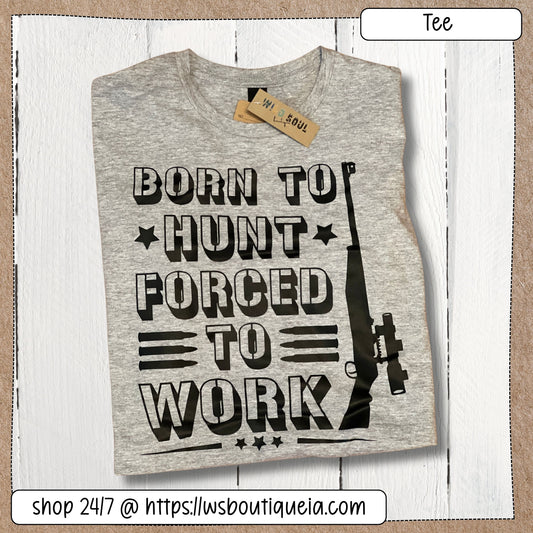 Born to Hunt Forced to Work Graphic Short Sleeve Tee - Grey