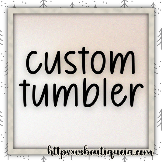 Custom Skinny Tumbler