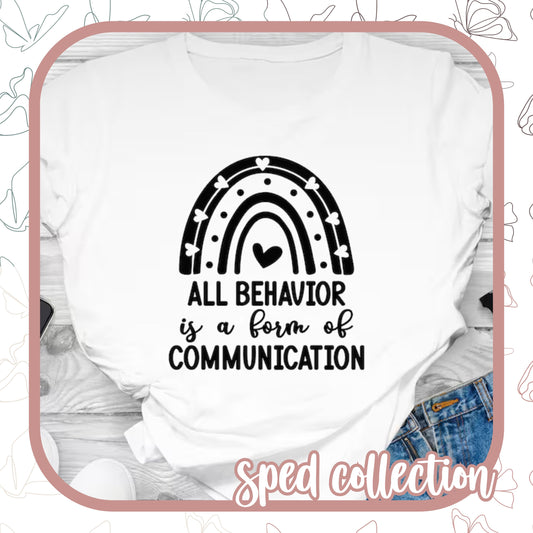 All Behavior Is A Form Of Communication Color Special Education Tee/Sweatshirt