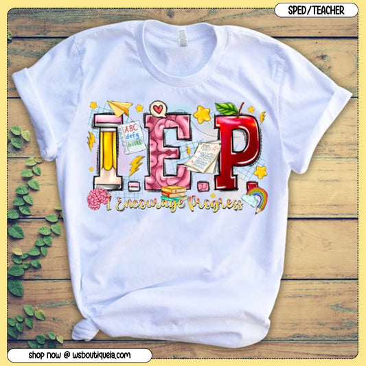 I E P I Encourage Progress Full Color Special Education Tee/Sweatshirt