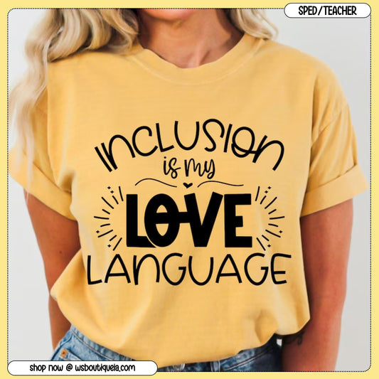 Inclusion Is My Love Language Special Education Tee/Sweatshirt