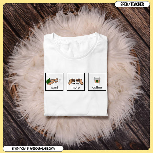 Want More Coffee Visual Card Color Special Education Tee/Sweatshirt